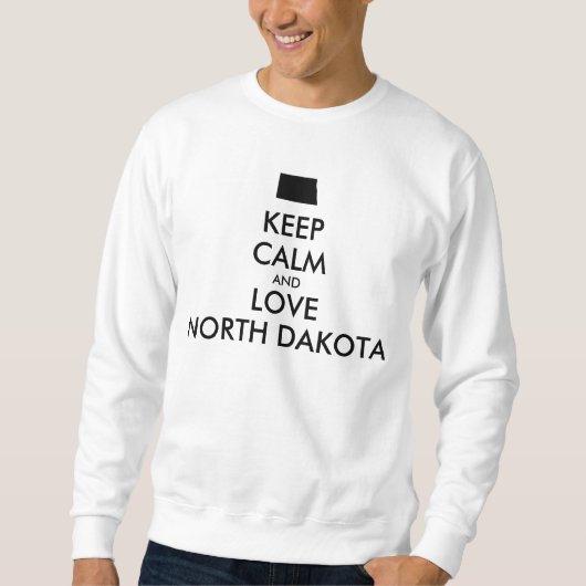 Anpassbare BEHALTEN CALM und LIEBE NORDDAKOTA Sweatshirt (Vorderseite)