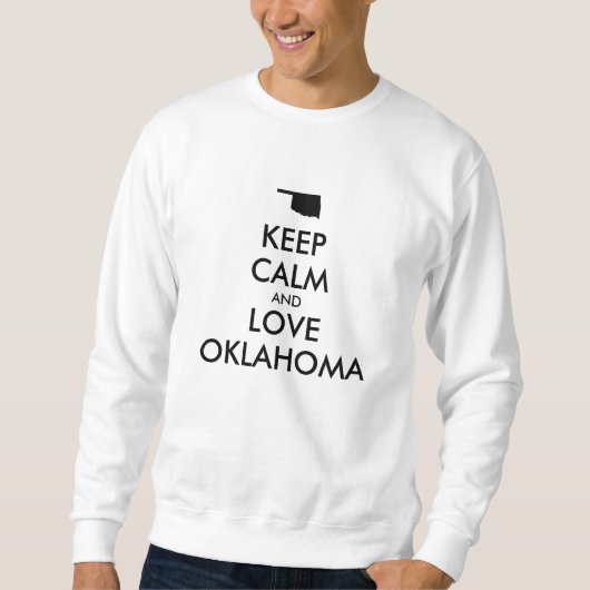 Anpassbare BEHALTEN CALM und LIEBE OKLAHOMA Sweatshirt (Vorderseite)