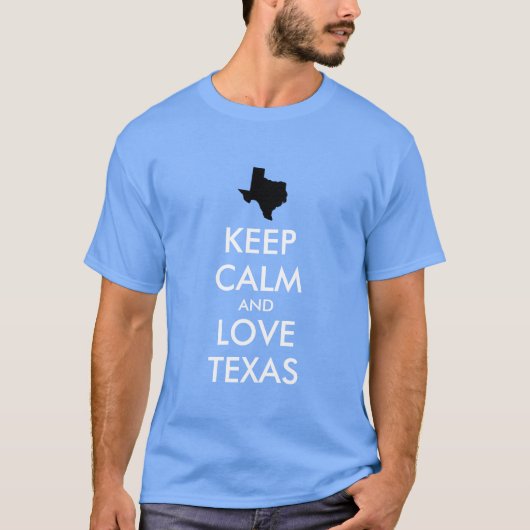 Anpassbare BEHALTEN CALM- und LIEBE-TEXAS T-Shirt (Vorderseite)