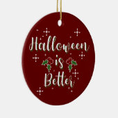 Anpassbare Weihnachten "Halloween is better" Keramik Ornament (Rechts)
