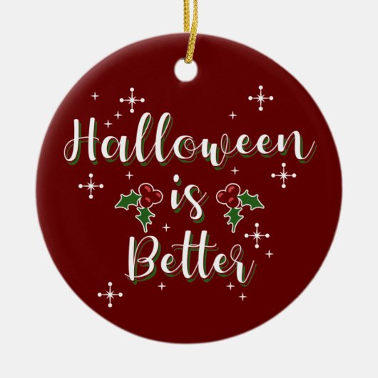 Anpassbare Weihnachten "Halloween is better" Keramik Ornament (Vorne)