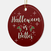 Anpassbare Weihnachten "Halloween is better" Keramik Ornament (Links)