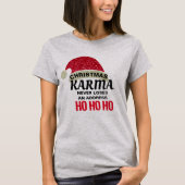 Anpassbare Weihnachts-Spaß Karma T - Shirt Design (Vorderseite)