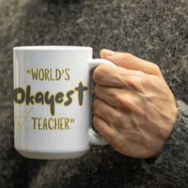 Anpassbare Welt Okayester Lehrer Kaffeetasse