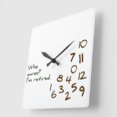 Anpassbare Wen Cares? Ich bin im Ruhestand. Quadratische Wanduhr (Winkel)