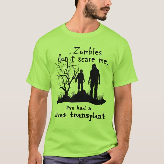 Anpassbare "Zombies machen mir keine Angst....." T-Shirt (Vorderseite)