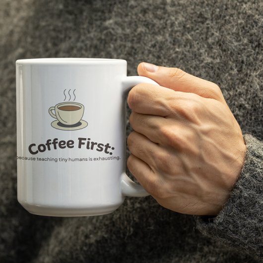 Anpassbarer Coffee First Becher für Lehrer Kaffeetasse
