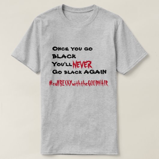 Anruf Becky mit dem guten Haar T-Shirt (Design vorne)