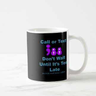 Anruf oder Text 988 Warten Sie nicht Kaffeetasse