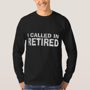 Anrufe von Arbeitnehmern im Ruhestand T-Shirt