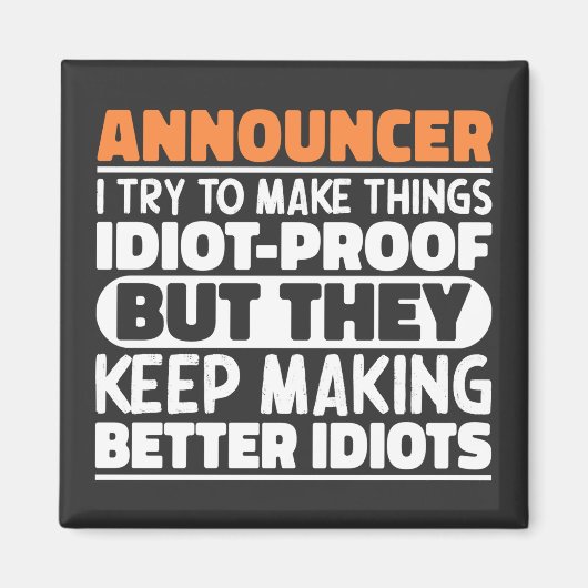 Ansager Ich versuche, Dinge zu machen idiot Lustig Magnet (Vorne)