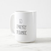 Anscheinend bin ich dramatisch kaffeetasse (Vorderseite Links)