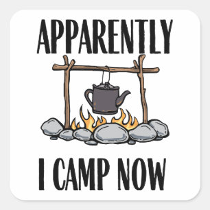 Anscheinend campe ich jetzt Funny Camping Zitat Quadratischer Aufkleber