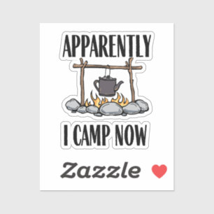Anscheinend campiere ich jetzt Lustige Camping-Zit Aufkleber