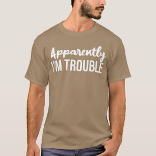 Anscheinend Imrouble Sarkastischer Lustiger Witz F T-Shirt