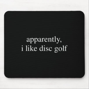 Anscheinend mag ich Disc-Golf-Liebhaber Lustiger G Mousepad