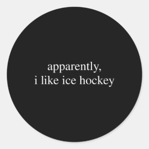 Anscheinend mag ich Eishockeyliebhaber lustig Runder Aufkleber