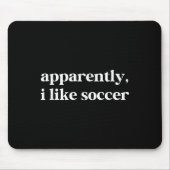 Anscheinend mag ich Fußball Funny Sarcastic Footba Mousepad (Vorne)
