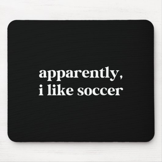 Anscheinend mag ich Fußball Funny Sarcastic Footba Mousepad (Vorne)