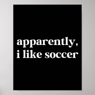 Anscheinend mag ich Fußball Funny Sarcastic Footba Poster