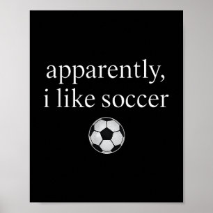 Anscheinend mag ich Fußball Funny Soccer Season Ga Poster