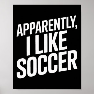 Anscheinend mag ich Fußball Fußball Fußball Spiele Poster