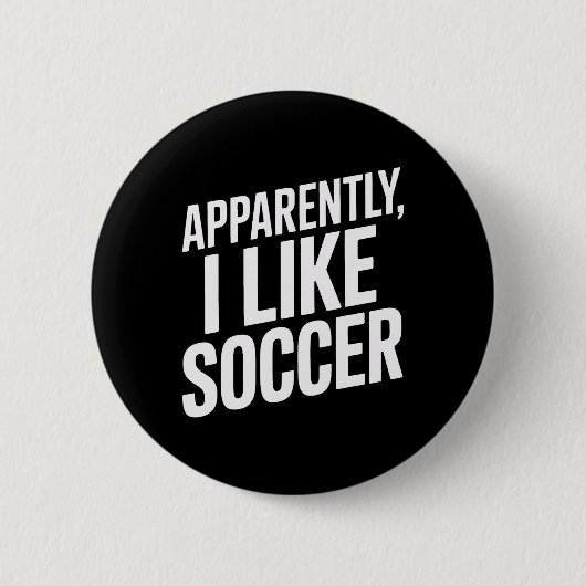 Anscheinend mag ich Fußball Fußballfans Fußballanh Button (Vorderseite)