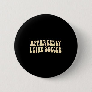 Anscheinend mag ich Fußball Groovy Fußball Liebhab Button