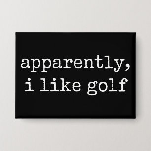 Anscheinend mag ich Golf Liebhaber Golfspielender  Button