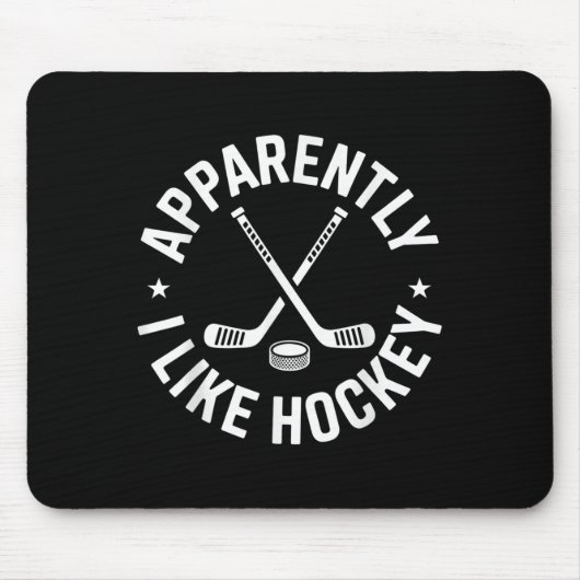Anscheinend mag ich Hockey Funny Hockey Sport Game Mousepad (Vorne)