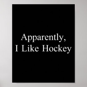 Anscheinend mag ich Hockey Lustiges Meme Sarkastis Poster