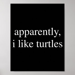 Anscheinend mag ich Schildkröten Lustiger Schildkr Poster