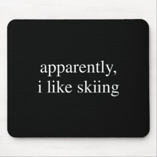 Anscheinend mag ich Skifahren Liebhaber Lustiger S Mousepad