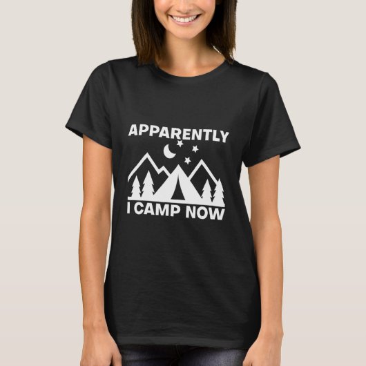 Anscheinend zelte ich jetzt T-Shirt (Vorderseite)