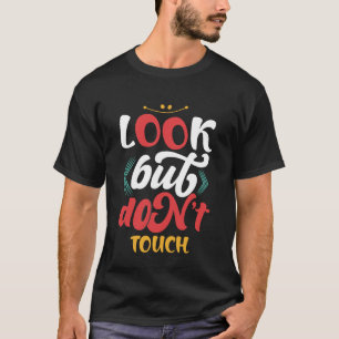 Ansehen, aber nicht berühren Lustiger typografisch T-Shirt