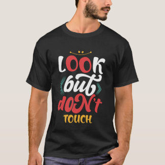 Ansehen, aber nicht berühren Lustiger typografisch T-Shirt