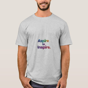 Anspornen um zu Inspirieren T-Shirt