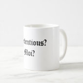 Anspruchsvoll? Moi? Kaffeetasse (VorderseiteRechts)