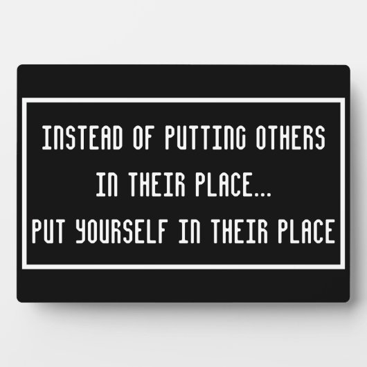 Anstatt andere an ihre Stelle zu setzen... Plakett Fotoplatte (Vorderseite)