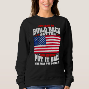Anstatt besser wieder aufzubauen, wie wäre es, es sweatshirt