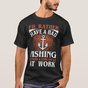 Anstatt schlecht zu fischen, dann guten Tag am Arb T-Shirt
