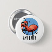 Ant-Eater Funny Ant Pun Button (Vorne & Hinten)