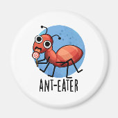 Ant-Eater Funny Ant Pun Magnet (Vorne)