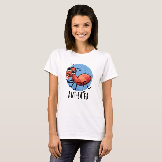 Ant-Eater Funny Ant Pun T-Shirt (Vorne ganz)