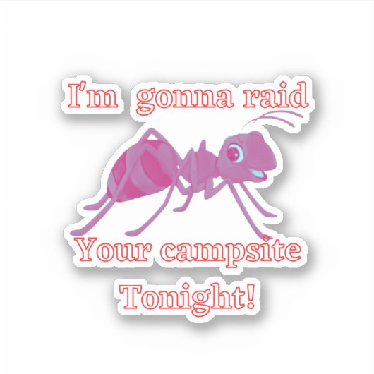 Ant raste heute Abend auf deinem Campingplatz. Fun Aufkleber (Vorderseite)