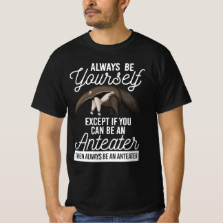 Anteater immer selbst sein T-Shirt