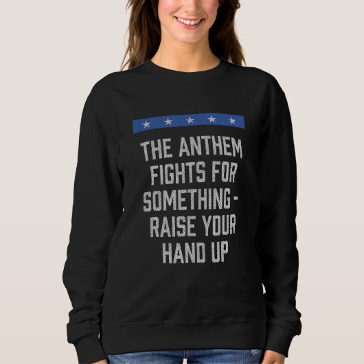 Anthem Fights for Something Independence 4th of Ju Sweatshirt (Vorderseite)