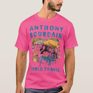 Anthony Michael Bourdain anthony Bourdain World T T-Shirt