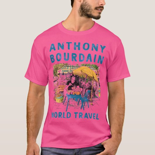 Anthony Michael Bourdain anthony Bourdain World T T-Shirt (Vorderseite)
