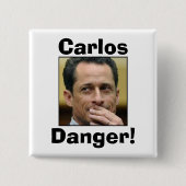Anthony Weiner - Carlos-Gefahr Button (Vorderseite)